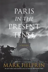 Book cover of Paris in the Present Tense by Mark Helprin