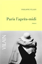 Book cover of Paris l'après-midi by Philippe Vilain