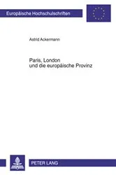 Book cover of Paris, London und die europaeische Provinz by Astrid Ackermann