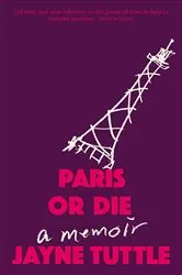 Book cover of Paris or Die by Jayne Tuttle