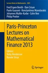 Book cover of Paris-Princeton Lectures on Mathematical Finance 2013 by Fred Espen Benth
