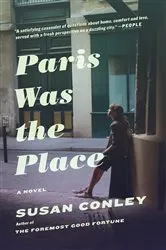 Book cover of Paris Was the Place by Susan Conley