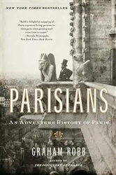 Book cover of Parisians: An Adventure History of Paris by Graham Robb