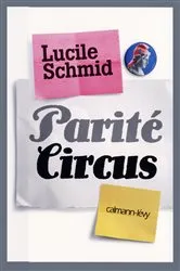 Book cover of Parité Circus by Lucile Schmid