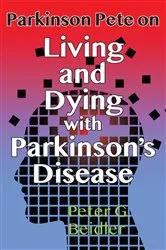 Book cover of Parkinson Pete on Living and Dying with Parkinson's by Peter Beidler