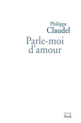 Book cover of Parle-moi d'amour by Philippe Claudel
