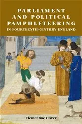 Book cover of Parliament and Political Pamphleteering in Fourteenth-Century England by Clementine Oliver