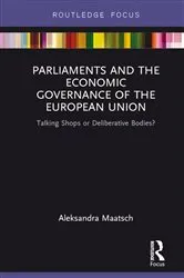 Book cover of Parliaments and the Economic Governance of the European Union by Aleksandra Maatsch