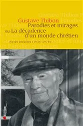 Book cover of Parodies et mirages ou la décadence d'un monde chrétien by Gustave Thibon