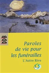 Book cover of Paroles de vie pour les funérailles by Unknown