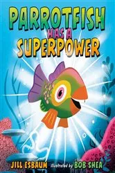 Book cover of Parrotfish Has a Superpower by Jill Esbaum