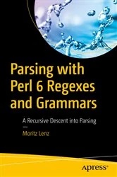 Book cover of Parsing with Perl 6 Regexes and Grammars by Moritz Lenz