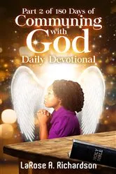 Book cover of Part 2 of 180 Days of Communing with God Daily Devotional by LaRose Richardson
