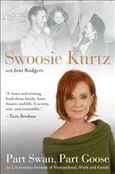 Book cover of Part Swan, Part Goose by Swoosie Kurtz