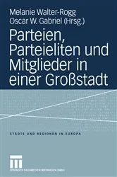 Book cover of Parteien, Parteieliten und Mitglieder in einer Großstadt by Melanie Walter-Rogg