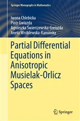 Book cover of Partial Differential Equations in Anisotropic Musielak-Orlicz Spaces by Iwona Chlebicka