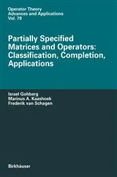 Book cover of Partially Specified Matrices and Operators: Classification, Completion, Applications by Israel Gohberg