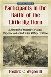 Book cover of Participants in the Battle of the Little Big Horn (2nd ed.) by Frederic C. III Wagner