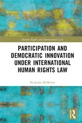 Book cover of Participation and Democratic Innovation under International Human Rights Law by Nicholas McMurry