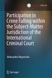 Book cover of Participation in Crime Falling within the Subject-Matter Jurisdiction of the International Criminal Court by Aleksandra Nieprzecka