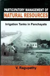 Book cover of Participatory Management of Natural Resources: Irrigation Tanks in Panchayats by V. Ragupathy