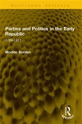 Book cover of Parties and Politics in the Early Republic by Morton Borden