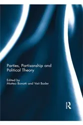 Book cover of Parties, Partisanship and Political Theory by Matteo Bonotti