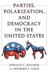 Book cover of Parties, Polarization and Democracy in the United States by Donald C. Baumer