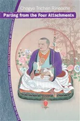 Book cover of Parting from the Four Attachments by Chogye Trichen Rinpoche
