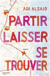 Book cover of Partir laisser se trouver by Adi Alsaid