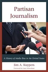 Book cover of Partisan Journalism by Jim A. Kuypers