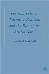 Book cover of Partisan Politics, Narrative Realism, and the Rise of the British Novel by R. Carnell