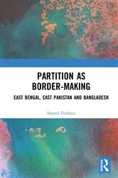 Book cover of Partition as Border-Making by Sayeed Ferdous