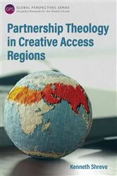 Book cover of Partnership Theology in Creative Access Regions by Kenneth Shreve