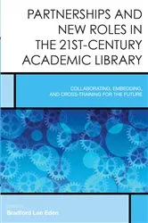 Book cover of Partnerships and New Roles in the 21st-Century Academic Library by Bradford Lee Eden