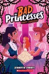 Book cover of Party Crashers (Bad Princesses #3) by Jennifer Torres