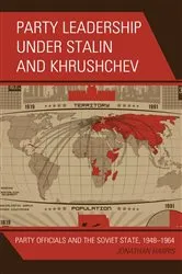Book cover of Party Leadership under Stalin and Khrushchev by Jonathan Harris