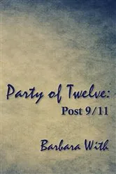 Book cover of Party of Twelve: Post 9/11 (2nd ed.) by Barbara Lee With