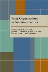 Book cover of Party Organizations in American Politics by Cornelius Cotter