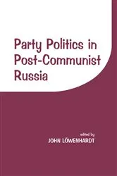 Book cover of Party Politics in Post-communist Russia by John Lowenhardt