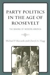 Book cover of Party Politics in the Age of Roosevelt by Michael P. Riccards