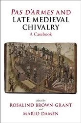 Book cover of Pas d'armes and Late Medieval Chivalry by Rosalind Brown-Grant