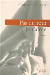 Book cover of Pas du tout ! Je t'aime by Unknown