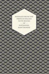 Book cover of Passages from the French Italian Note-Books of Nathaniel Hawthorne by Nathaniel Hawthorne