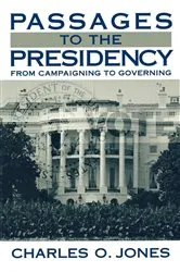 Book cover of Passages to the Presidency by Charles O. Jones