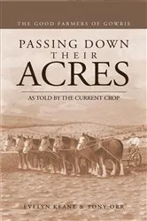 Book cover of PASSING DOWN THEIR ACRES: The Good Farmers of Gowrie by Evelyn Keane