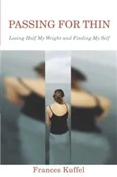 Book cover of Passing for Thin by Frances Kuffel