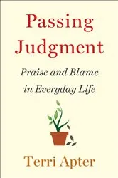 Book cover of Passing Judgment: Praise and Blame in Everyday Life by Terri Apter