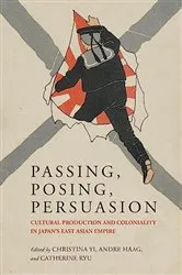 Book cover of Passing, Posing, Persuasion by Christina Yi