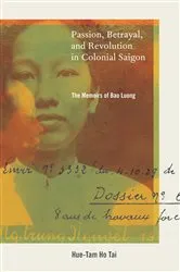 Book cover of Passion, Betrayal, and Revolution in Colonial Saigon by Hue-Tam Ho Tai